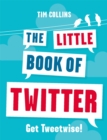 The Little Book of Twitter : Get Tweetwise! - eBook