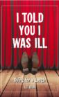I Told You I Was Ill : Laughing In the Face of Death - eBook