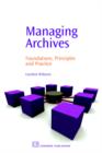 Managing Archives : Foundations, Principles and Practice - Book