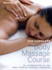 The Complete Body Massage Course : An Introduction to the Most Popular Massage Therapies - Book