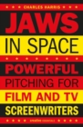 Jaws In Space : Powerful Pitching for Film and TV Screenwriters - Book