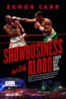 Showbusiness with Blood : A Golden Age of Irish Boxing - Book