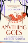 Anything Goes : A Biography of the Roaring Twenties - Book