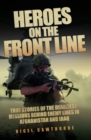 Heroes on the Frontline - True Stories of the Deadliest Missions Behind the Enemy Lines in Afghanistan and Iraq - eBook