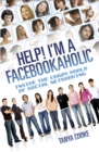 Help I'm a FACEBOOKAHOLIC : Inside the Crazy World of Social Networking - eBook