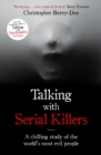 Talking with Serial Killers : A chilling study of the world's most evil people - eBook