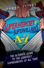 Superheroes v Supervillains A-Z : The Ultimate Guide to the Greatest Superheroes and Supervillains of All Time - eBook