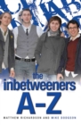 The Inbetweeners A-Z : The Totally Unofficial Guide to the Hit TV Series - eBook