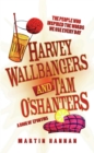 Harvey Wallbangers and Tam O'Shanters : A Book of Eponyms - The People Who Inspired the Words We Use Every Day - eBook
