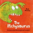 The Itchy-saurus : The dino with an itch that can't be scratched - Book