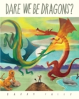 Dare We Be Dragons? - Book