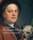 Anecdotes of William Hogarth : Written by Himself - Book