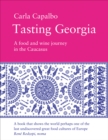 Tasting Georgia: A Food and Wine Journey in the Caucasus - Book