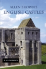 Allen Brown's English Castles - Book