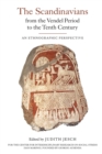 The Scandinavians from the Vendel Period to the Tenth Century : An Ethnographic Perspective - Book