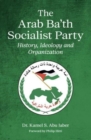 The Arab Ba'th Socialist Party : History, Ideology and Organization - Book