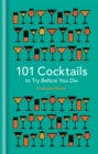 101 Cocktails to Try Before You Die - Book