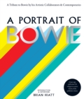 A Portrait of Bowie : A tribute to Bowie by his artistic collaborators and contemporaries - eBook