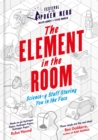 The Element in the Room : Science-y Stuff Staring You in the Face - Book