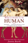 What It Means To Be Human : Reflections from 1791 to the present - Book