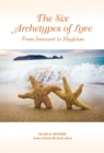 The Six Archetypes of Love : From Innocent to Magician - eBook