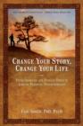Change Your Story, Change Your Life : Using Shamanic and Jungian Tools to Achieve Personal Transformation - Book
