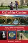 Call of the Camino : Myths, Legends and Pilgrim Stories on the Way to Santiago de Compostela - Book