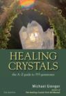 Healing Crystals : The A-Z Guide to 555 Gemstones - Book