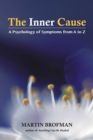 The Inner Cause : A Psychology of Symptoms from A to Z - Book