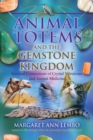 Animal Totems and the Gemstone Kingdom : Spiritual Connections of Crystal Vibrations and Animal Medicine - eBook
