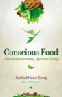 Conscious Food : Sustainable Growing, Spiritual Eating - eBook