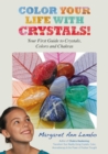 Color Your Life with Crystals : Your First Guide to Crystals, Colors and Chakras - eBook