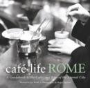 Cafe Life Rome : A Guidebook to the Cafes and Bars of the Eternal City - Book