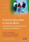 Practice Education in Social Work : A Handbook for Practice Teachers, Assessors and Educators - eBook