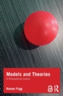Models and Theories : A Philosophical Inquiry - Book