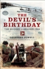 The Devil's Birthday : The Bridges to Arnhem 1944 - eBook