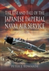 The Rise and Fall of the Japanese Imperial Naval Air Service - eBook