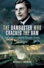 The Dambuster Who Cracked the Dam : The Story of Melvin 'Dinghy' Young - eBook