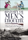 History of Men's Etiquette : A Short Guide to the Sporting Life - eBook