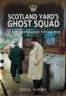 Scotland Yard's Ghost Squad : The Secret Weapon Against Post-War Crime - eBook