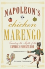 Napoleon's Chicken Marengo : Creating the Myth of the Emperor's Favourite Dish - eBook