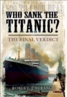 Who Sank the Titanic? : The Final Verdict - eBook