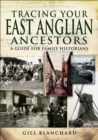Tracing Your East Anglian Ancestors : A Guide For Family Historians - eBook