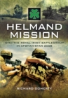 Helmand Mission : With The Royal Irish Battlegroup in Afghanistan 2008 - eBook