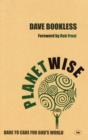 Planetwise : Dare To Care For God'S World - Book