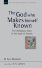 The God Who Makes Himself Known : The Missionary Heart Of The Book Of Exodus - Book