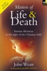 Matters of life and death : Human Dilemmas in the Light of the Christian Faith (2nd Edition) - eBook