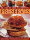 50 Step-by-step Home Made Preserves : Delicious Easy-to-follow Recipes for Jams, Jellies and Sweet Conserves - Book