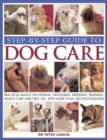 Step-by-step Guide to Dog Care : Practical Advice on Feeding, Grooming, Breeding, Training, Health Care and First Aid, with More Than 300 Photographs - Book