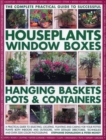 Complete Guide to Successful Houseplants, Window Boxes, Hanging Baskets, Pots and Containers - Book